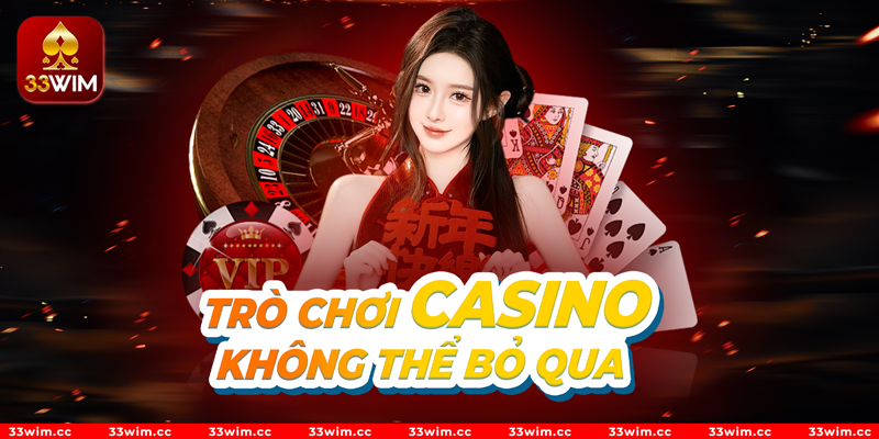 Trò chơi casino không thể bỏ qua tại 33wim