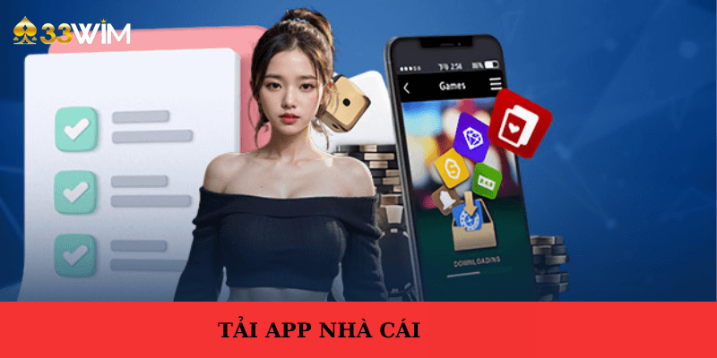 Tải app 33wim nhanh chóng dành cho anh em